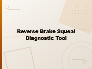 Reverse Brake Squeal Diagnostic Tool for Brake Squeak Diagnosis